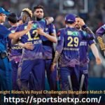 Kolkata Knight Riders Vs Royal Challengers Bangalore Match Scorecard