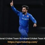 Afghanistan National Cricket Team Vs Ireland Cricket Team Match Scorecard