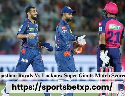 Rajasthan Royals Vs Lucknow Super Giants Match Scorecard